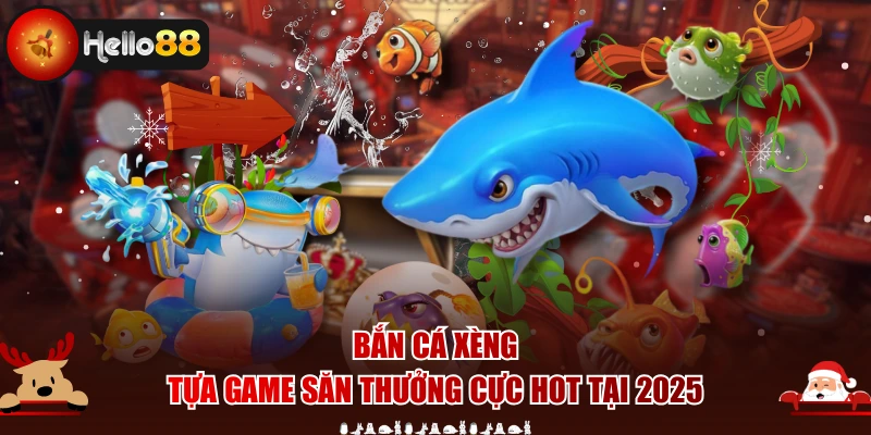 Bắn Cá Xèng - Tựa Game Săn Thưởng Cực Hot Tại 2025