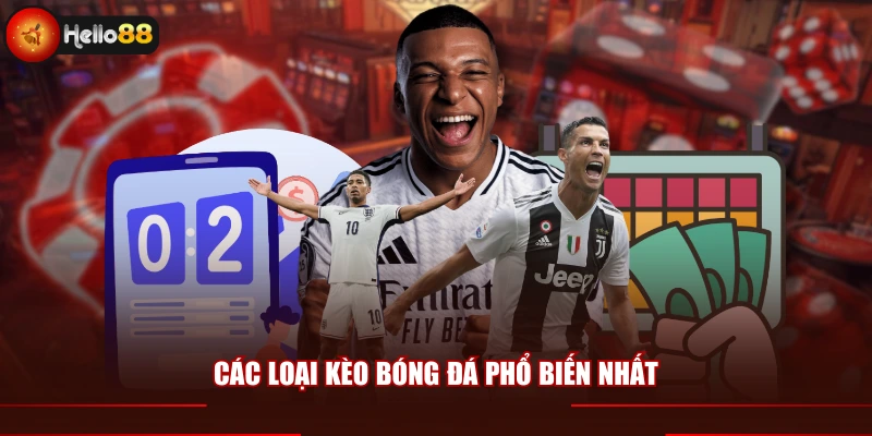 Các loại kèo bóng đá phổ biến nhất
