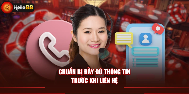 Chuẩn bị đầy đủ thông tin trước khi liên hệ
