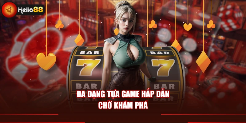Đa dạng tựa game hấp dẫn chờ khám phá