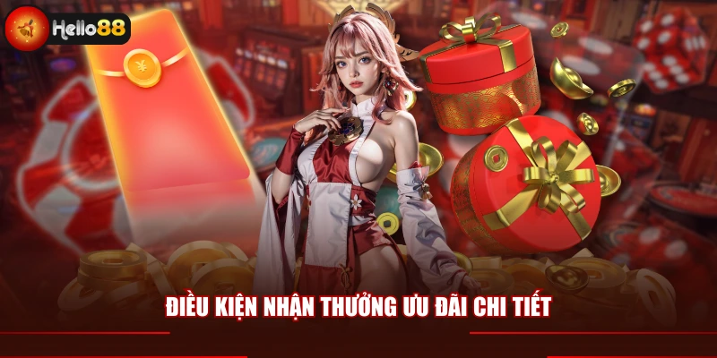 Điều kiện nhận thưởng ưu đãi chi tiết