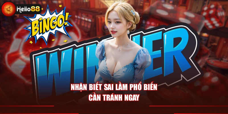 Nhận biết sai lầm phổ biến cần tránh ngay