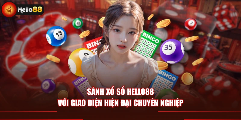Sảnh xổ số Hello88 với giao diện hiện đại chuyên nghiệp