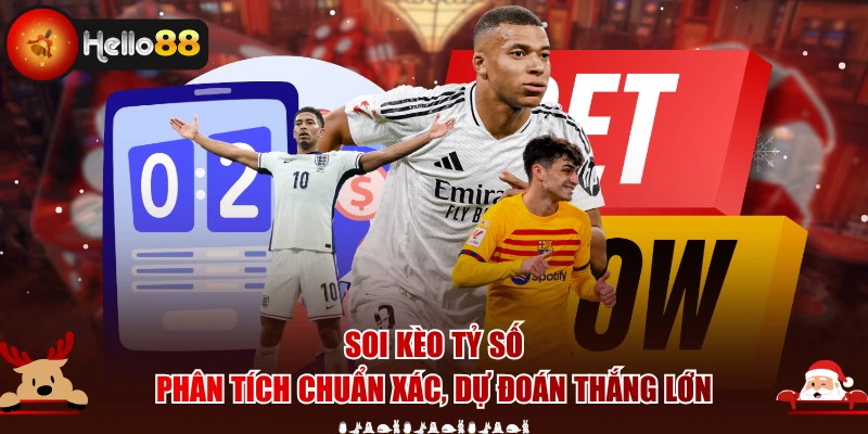 Soi Kèo Tỷ Số - Phân Tích Chuẩn Xác, Dự Đoán Thắng Lớn