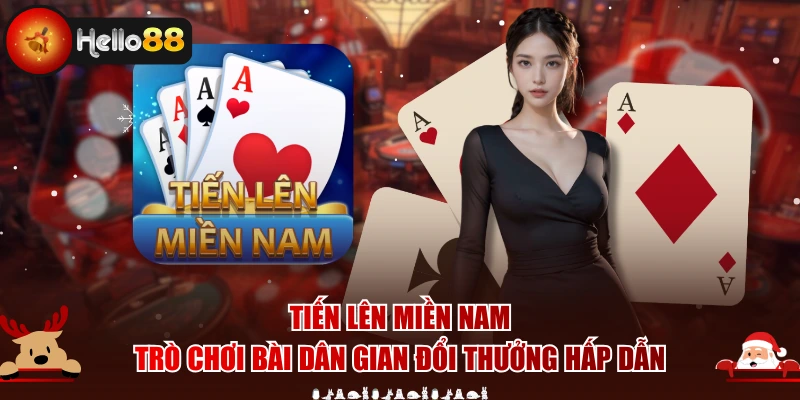 Tiến Lên Miền Nam - Game bài Dân Gian Đổi Thưởng Hấp Dẫn