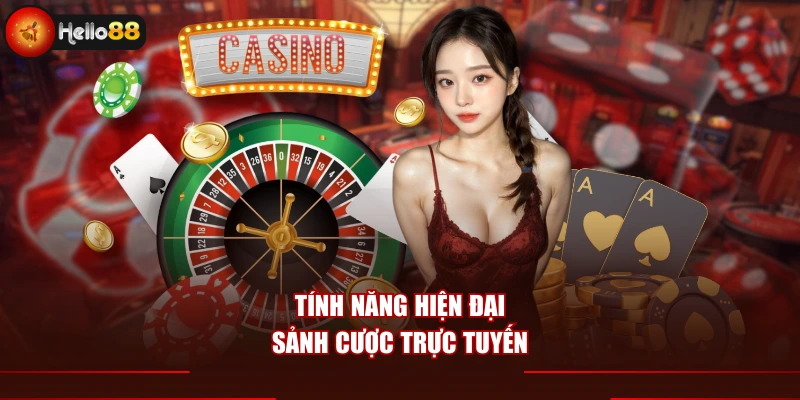 Tính năng hiện đại sảnh cược trực tuyến