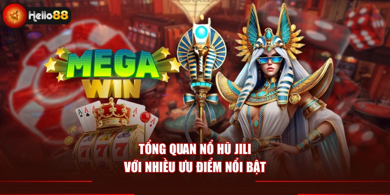 Tổng quan nổ hũ JILI với nhiều ưu điểm nổi bật