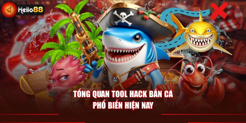 Tổng quan tool hack bắn cá phổ biến hiện nay